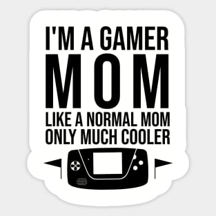 I'm a gamer mom like a normal mom only much cooler Sticker